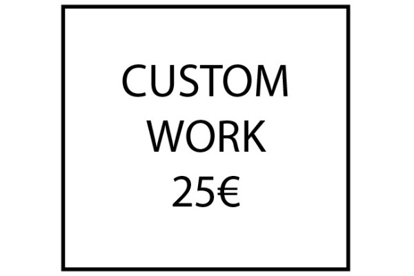 Custom work - 25€