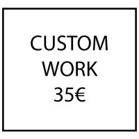 Custom work - 35€